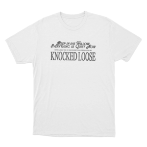 Knocked Loose Quiet Now Unisex T Shirt White