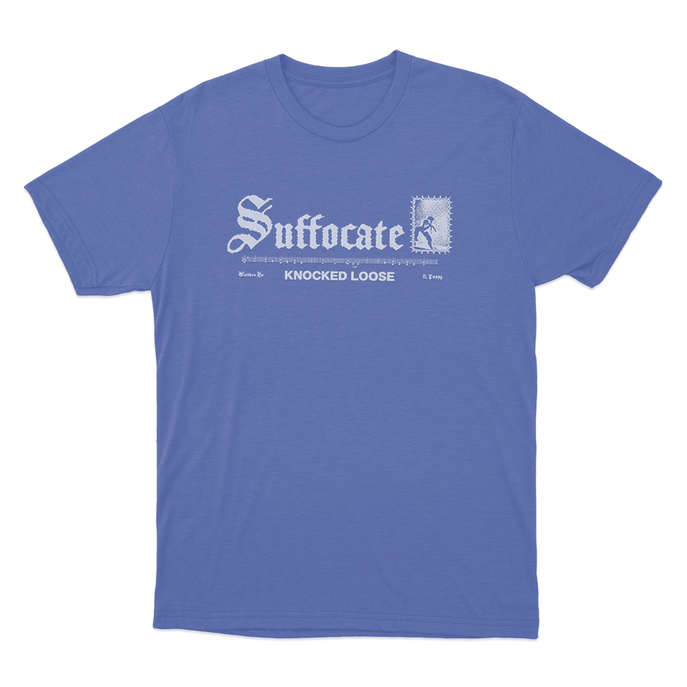 Knocked Loose Suffocate Unisex T Shirt Blue Knocked Loose Suffocate Unisex T Shirt Blue
